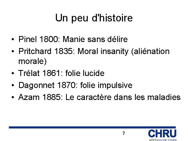 Un peu d'histoire • Pinel 1800: Manie sans délire • Pritchard 1835: Moral insanity