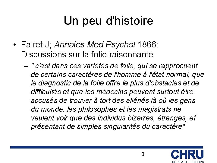 Un peu d'histoire • Falret J; Annales Med Psychol 1866: Discussions sur la folie