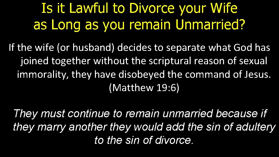 Is it Lawful to Divorce your Wife as Long as you remain Unmarried? If