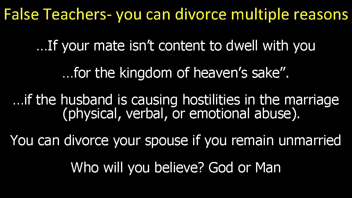 False Teachers- you can divorce multiple reasons …If your mate isn’t content to dwell