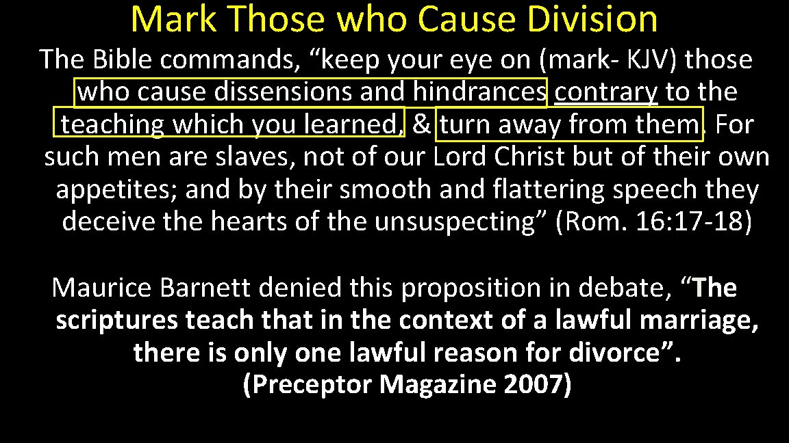 Mark Those who Cause Division The Bible commands, “keep your eye on (mark- KJV)