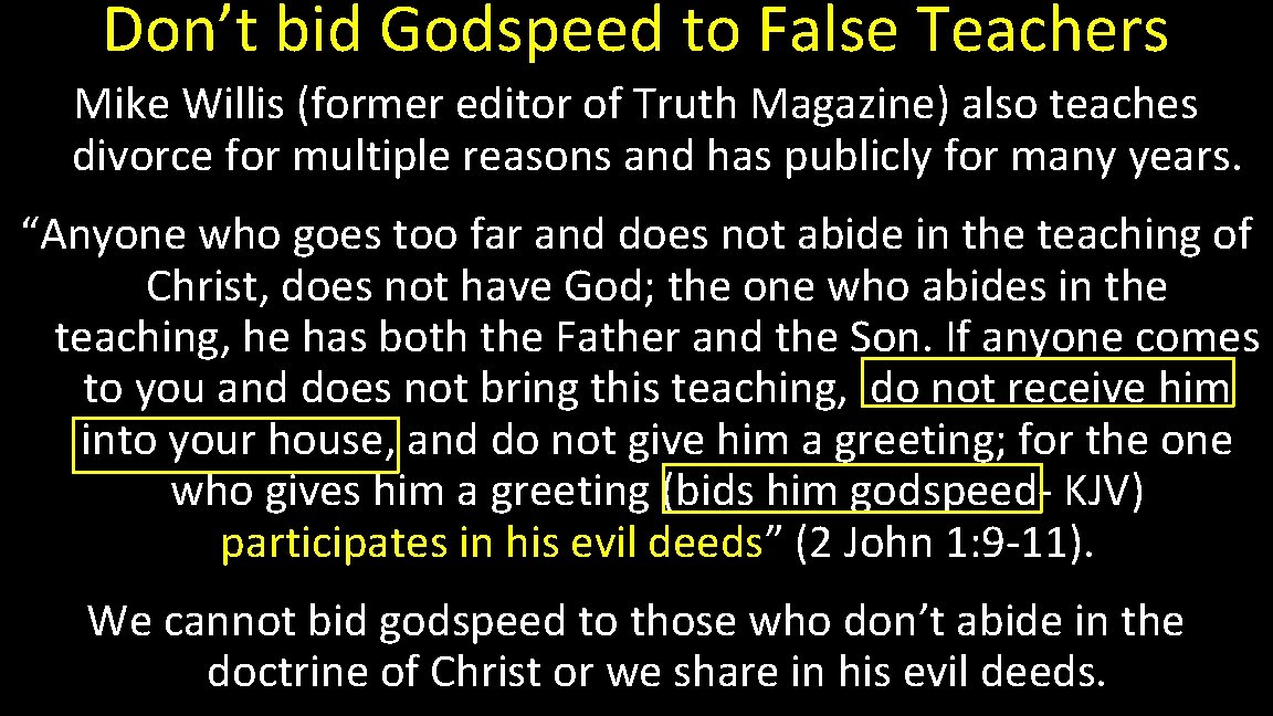 Don’t bid Godspeed to False Teachers Mike Willis (former editor of Truth Magazine) also