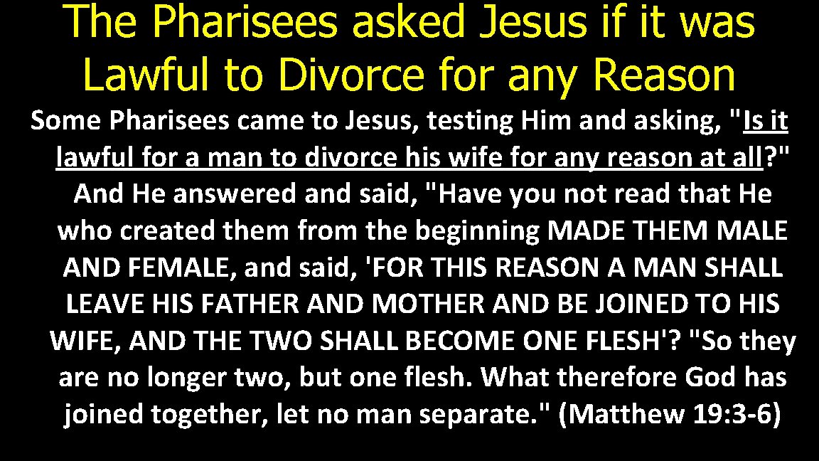 The Pharisees asked Jesus if it was Lawful to Divorce for any Reason Some