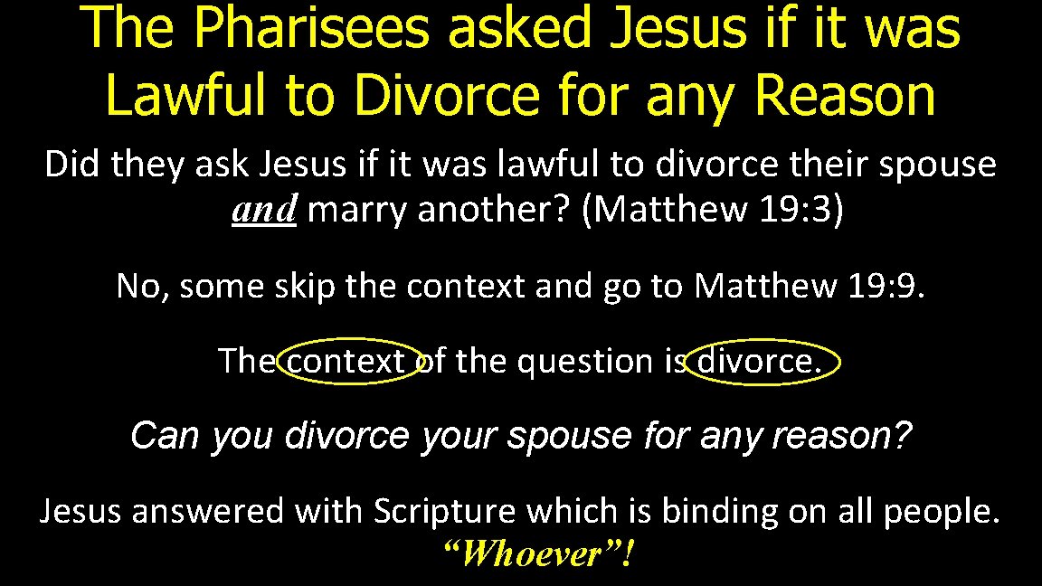 The Pharisees asked Jesus if it was Lawful to Divorce for any Reason Did