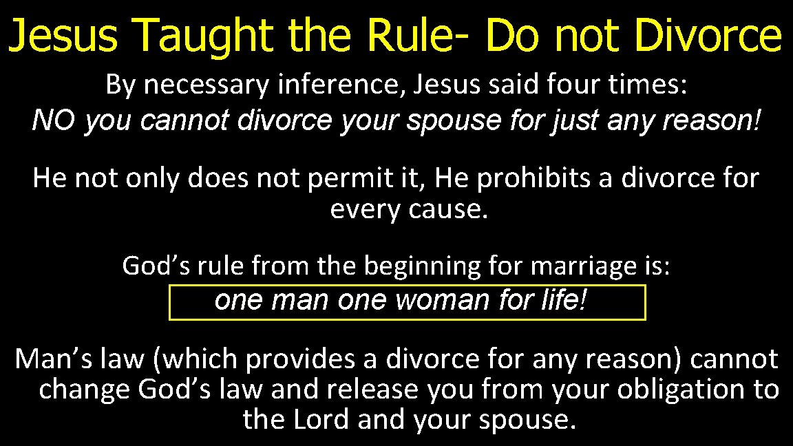 Jesus Taught the Rule- Do not Divorce By necessary inference, Jesus said four times: