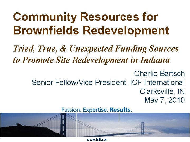 Community Resources for Brownfields Redevelopment Tried, True, & Unexpected Funding Sources to Promote Site