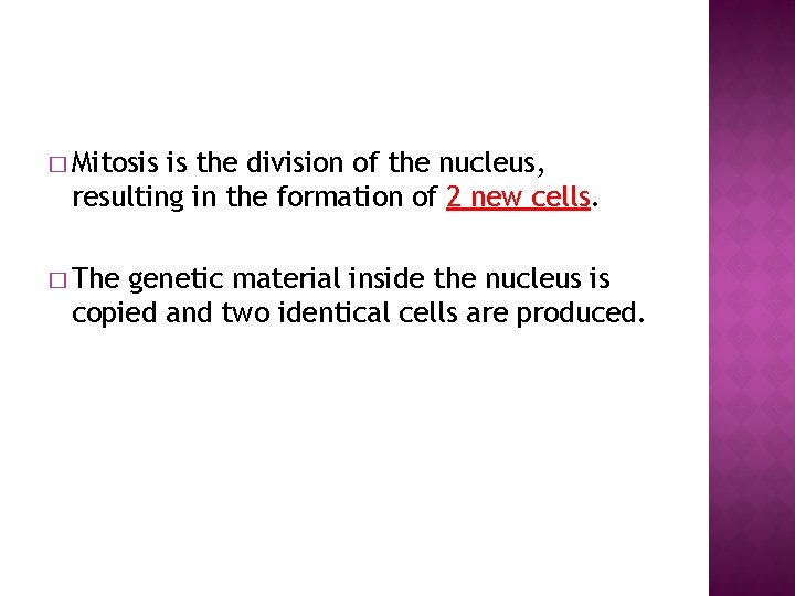 � Mitosis is the division of the nucleus, resulting in the formation of 2