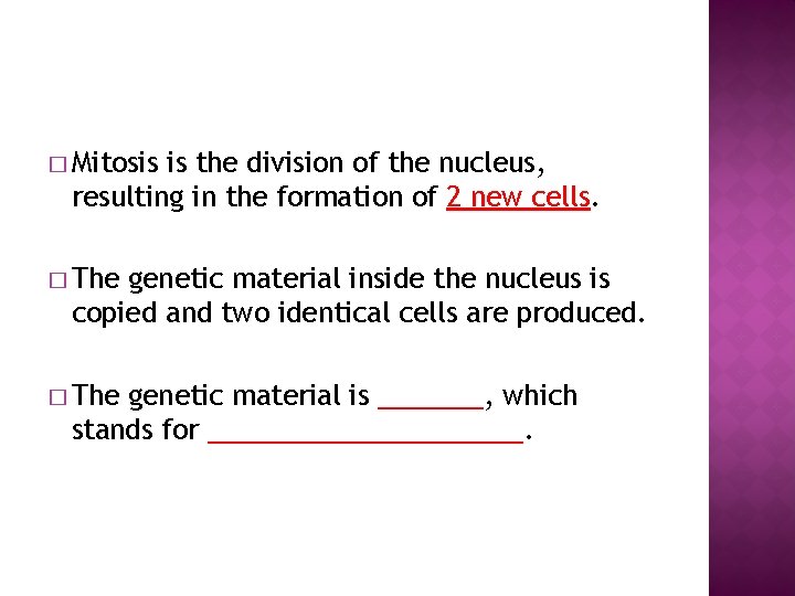 � Mitosis is the division of the nucleus, resulting in the formation of 2