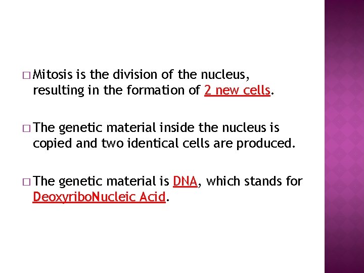 � Mitosis is the division of the nucleus, resulting in the formation of 2