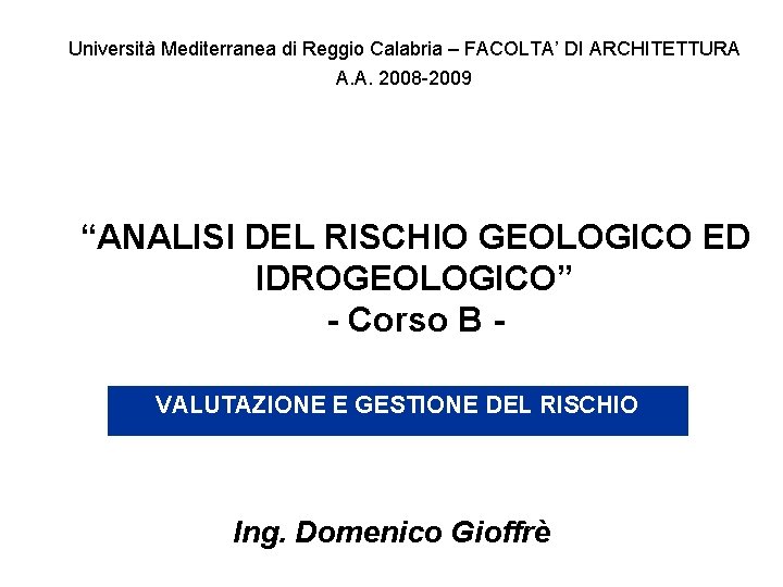 Università Mediterranea di Reggio Calabria – FACOLTA’ DI ARCHITETTURA A. A. 2008 -2009 “ANALISI