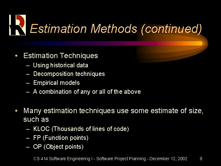 Estimation Methods (continued) • Estimation Techniques – – Using historical data Decomposition techniques Empirical