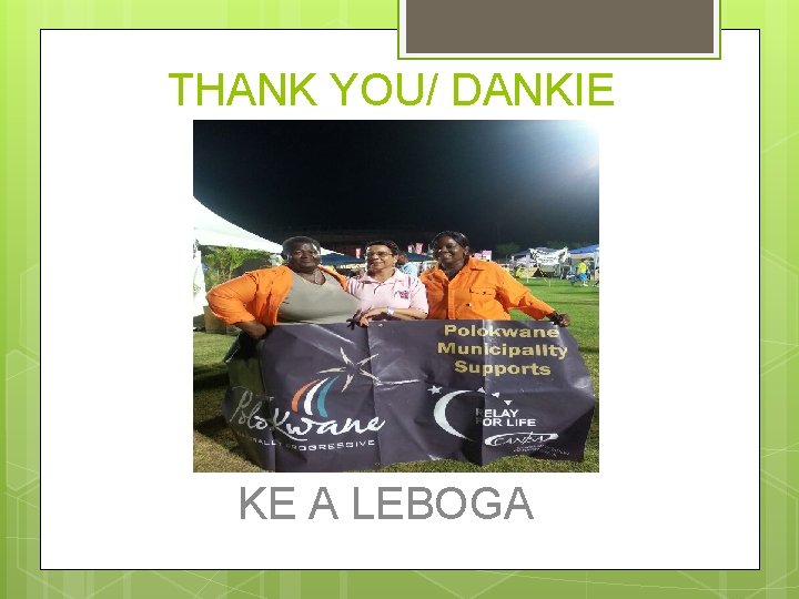 THANK YOU/ DANKIE KE A LEBOGA 