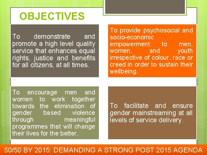 OBJECTIVES To demonstrate and promote a high level quality service that enhances equal rights,