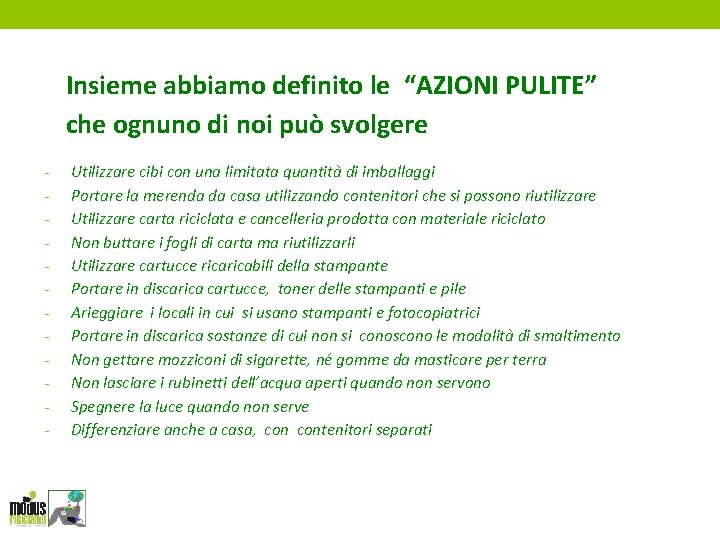 Insieme abbiamo definito le “AZIONI PULITE” che ognuno di noi può svolgere - Utilizzare