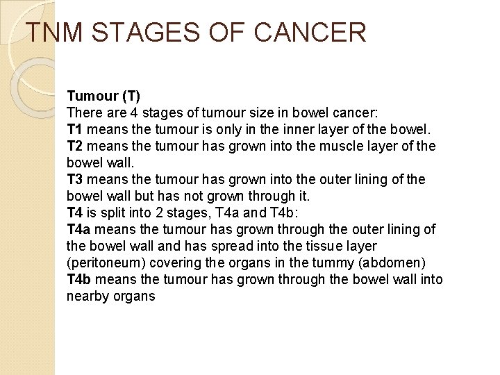 TNM STAGES OF CANCER Tumour (T) There are 4 stages of tumour size in