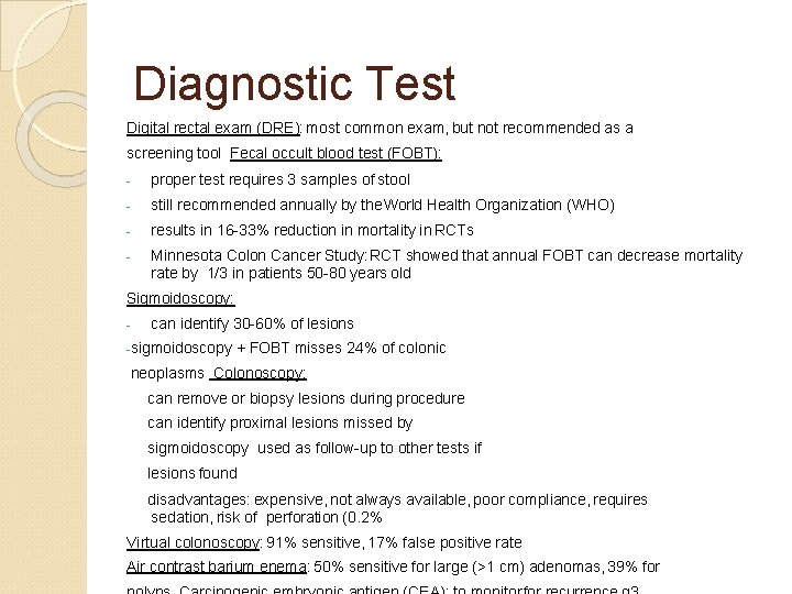 Diagnostic Test Digital rectal exam (DRE): most common exam, but not recommended as a