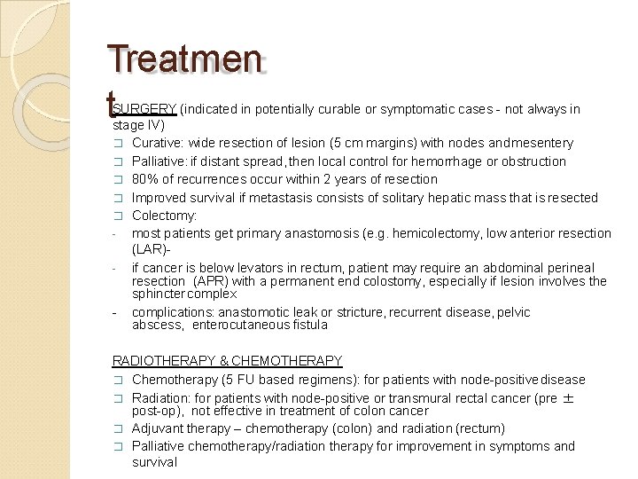 Treatmen t SURGERY (indicated in potentially curable or symptomatic cases - not always in