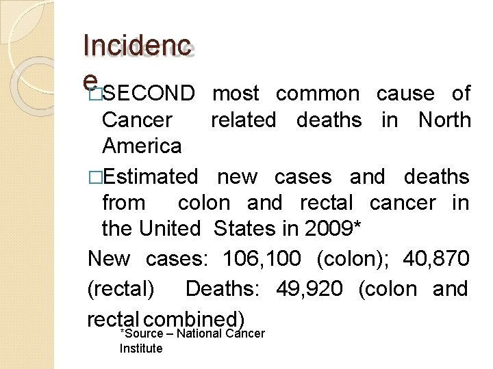 Incidenc e�SECOND most common cause of related deaths in North Cancer America �Estimated new