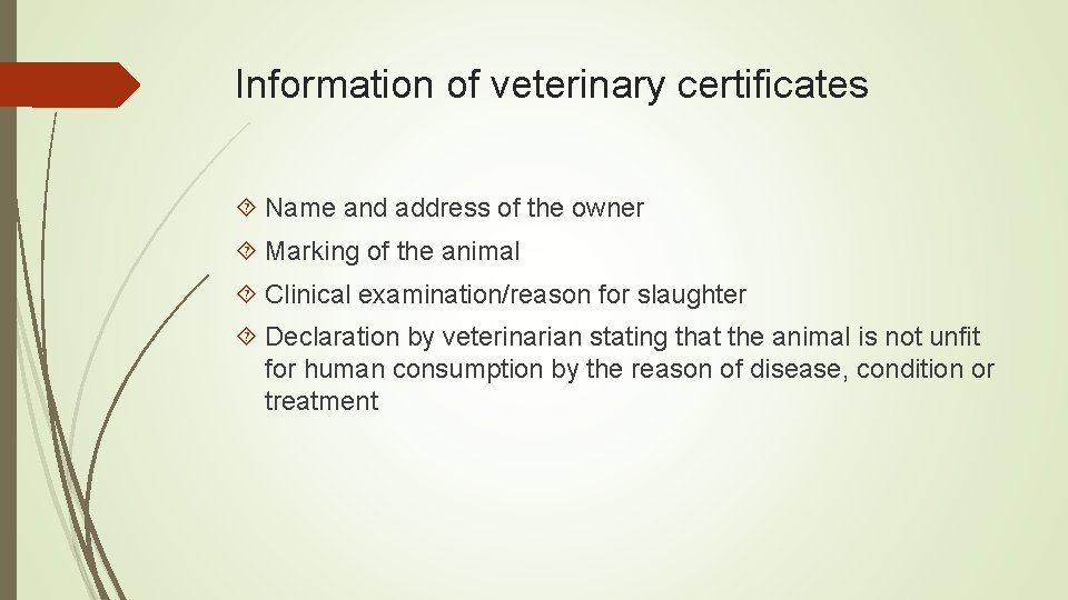 Information of veterinary certificates Name and address of the owner Marking of the animal