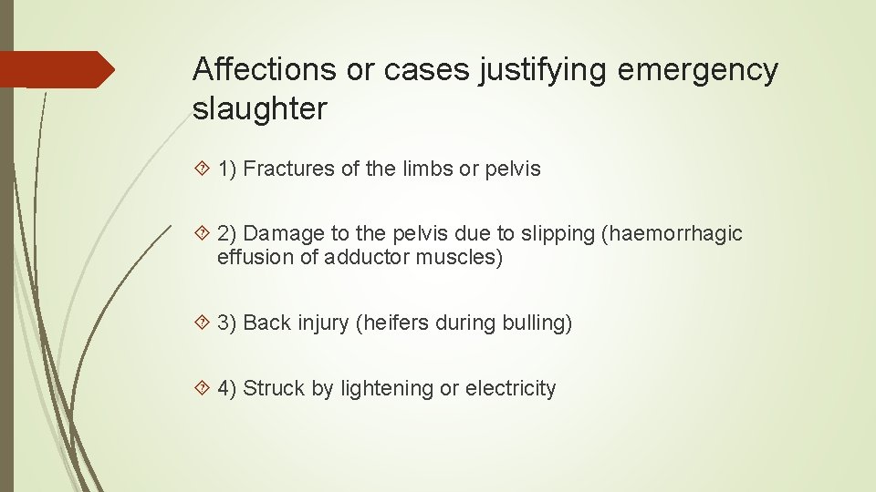 Affections or cases justifying emergency slaughter 1) Fractures of the limbs or pelvis 2)