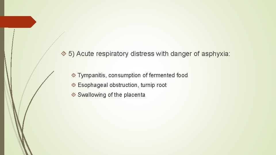  5) Acute respiratory distress with danger of asphyxia: Tympanitis, consumption of fermented food