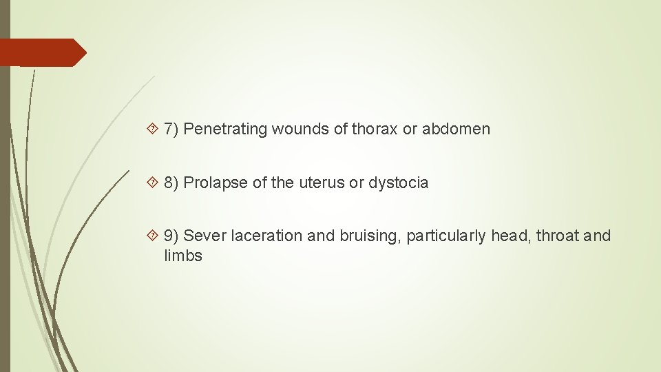  7) Penetrating wounds of thorax or abdomen 8) Prolapse of the uterus or