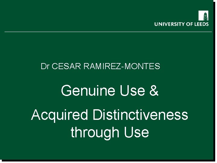 School of something FACULTY OF OTHER Dr CESAR RAMIREZ-MONTES Genuine Use & Acquired Distinctiveness