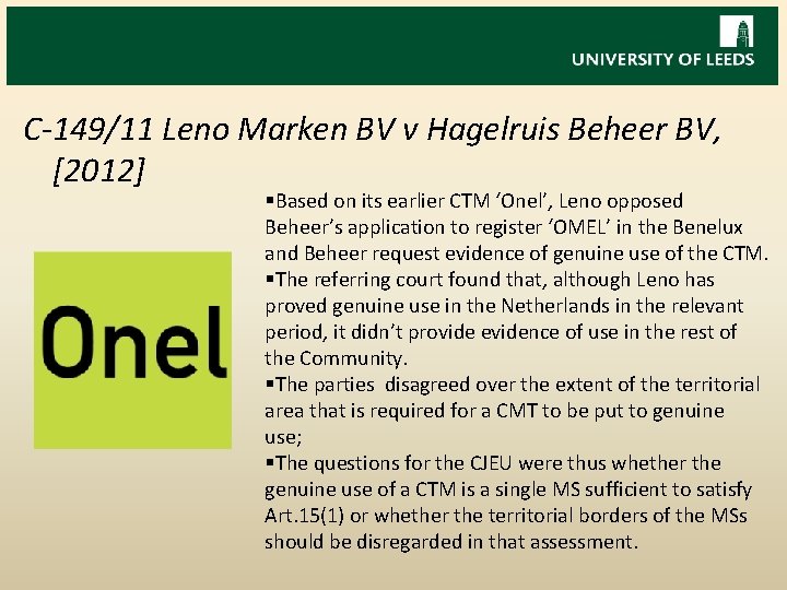 C-149/11 Leno Marken BV v Hagelruis Beheer BV, [2012] §Based on its earlier CTM