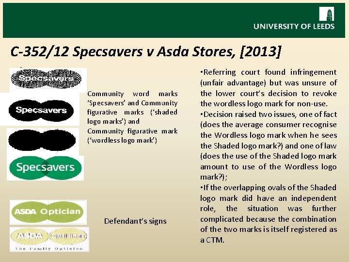 C-352/12 Specsavers v Asda Stores, [2013] • Referring court found infringement üs (unfair advantage)