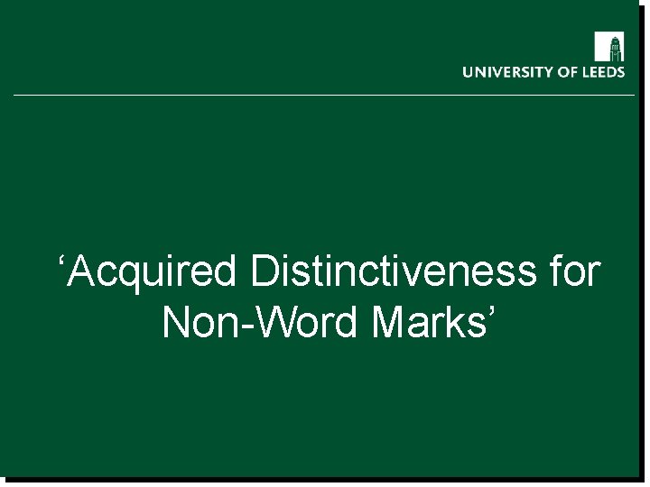 School of something FACULTY OF OTHER ‘Acquired Distinctiveness for Non-Word Marks’ 