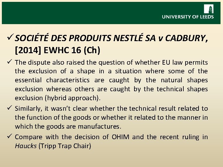 ü SOCIÉTÉ DES PRODUITS NESTLÉ SA v CADBURY, [2014] EWHC 16 (Ch) ü The