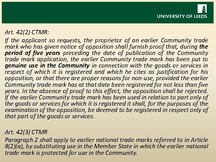 Art. 42(2) CTMR: If the applicant so requests, the proprietor of an earlier Community