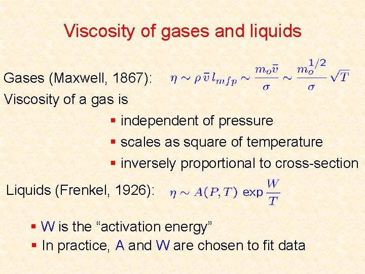Viscosity of gases and liquids Gases (Maxwell, 1867): Viscosity of a gas is §