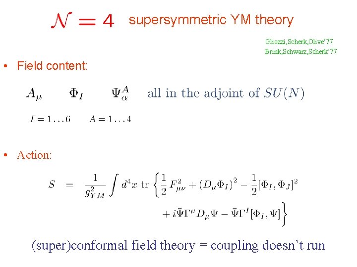 supersymmetric YM theory Gliozzi, Scherk, Olive’ 77 Brink, Schwarz, Scherk’ 77 • Field content: