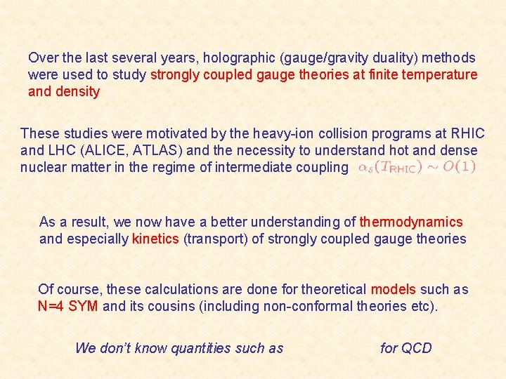 Over the last several years, holographic (gauge/gravity duality) methods were used to study strongly