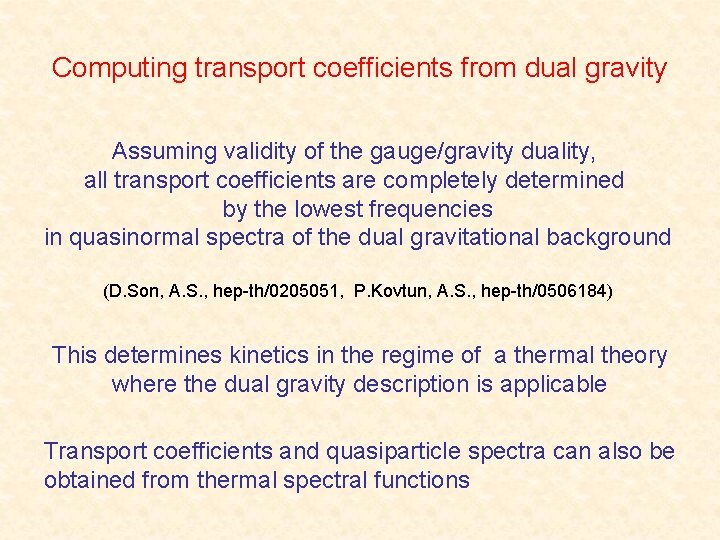 Computing transport coefficients from dual gravity Assuming validity of the gauge/gravity duality, all transport