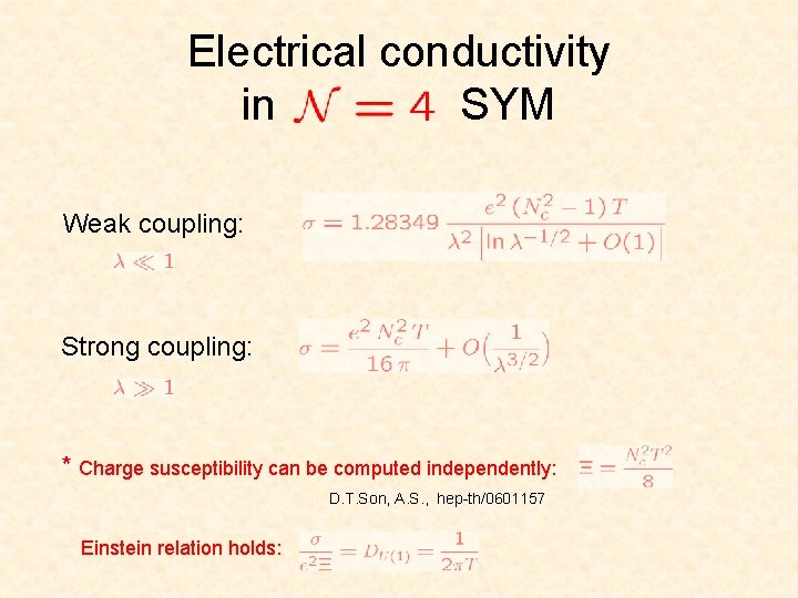 Electrical conductivity in SYM Weak coupling: Strong coupling: * Charge susceptibility can be computed