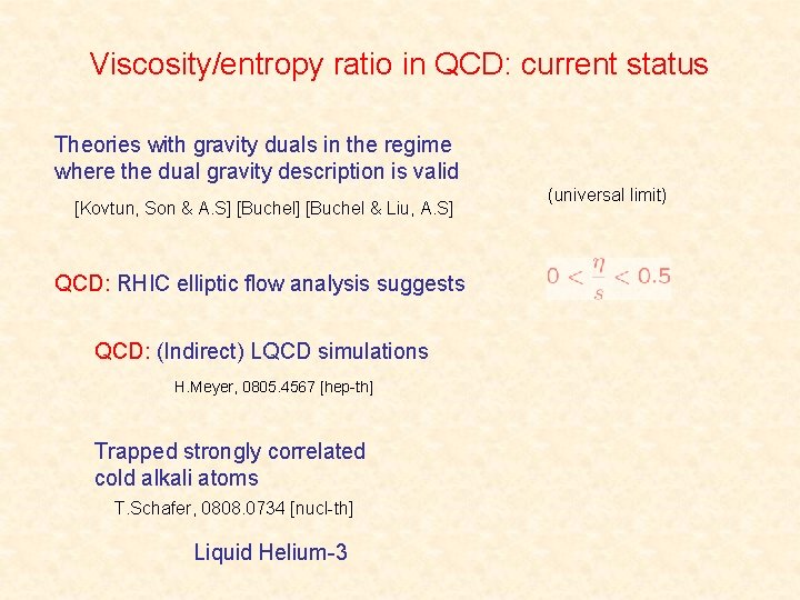 Viscosity/entropy ratio in QCD: current status Theories with gravity duals in the regime where