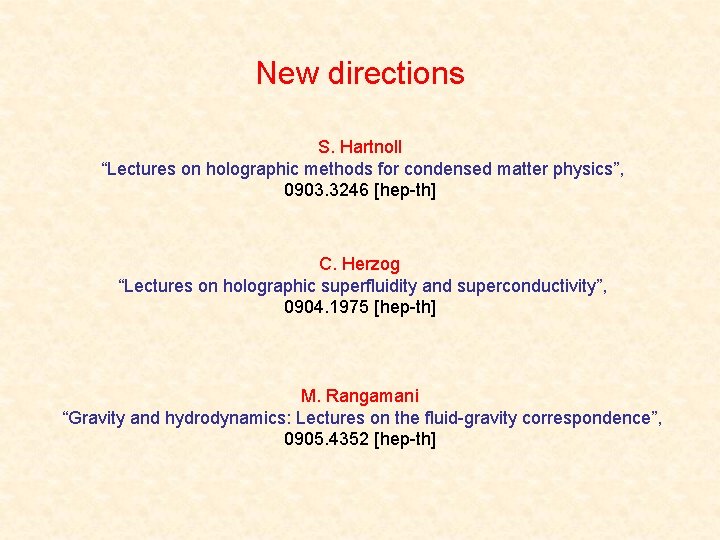 New directions S. Hartnoll “Lectures on holographic methods for condensed matter physics”, 0903. 3246