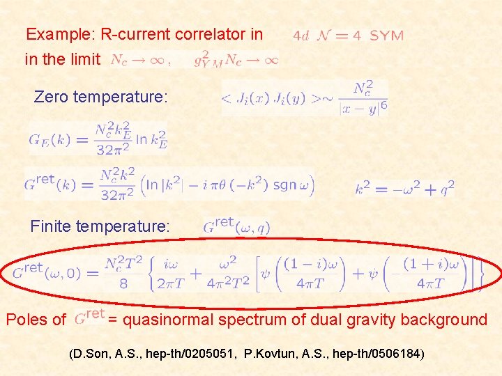 Example: R-current correlator in in the limit Zero temperature: Finite temperature: Poles of =