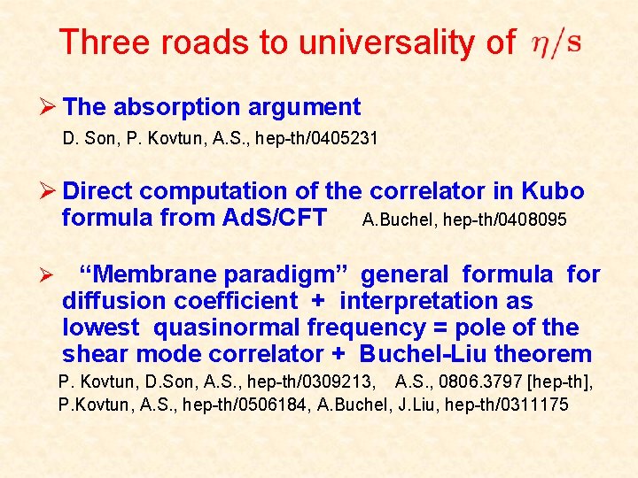 Three roads to universality of Ø The absorption argument D. Son, P. Kovtun, A.