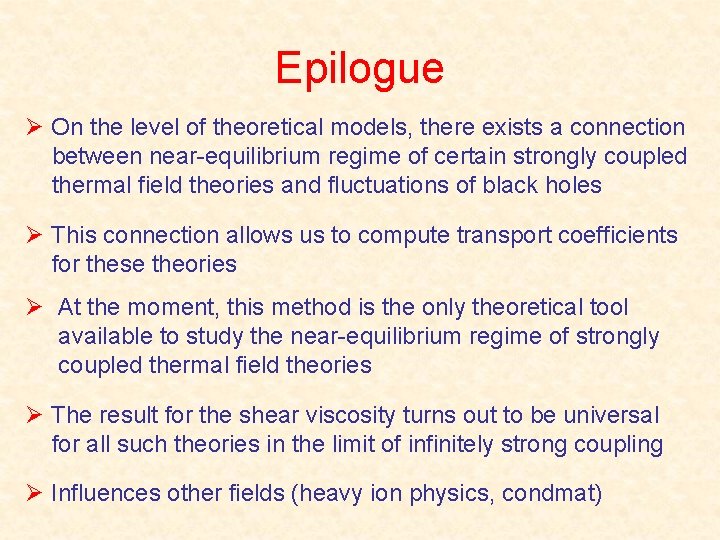 Epilogue Ø On the level of theoretical models, there exists a connection between near-equilibrium