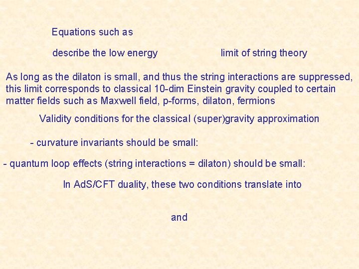 Equations such as describe the low energy limit of string theory As long as