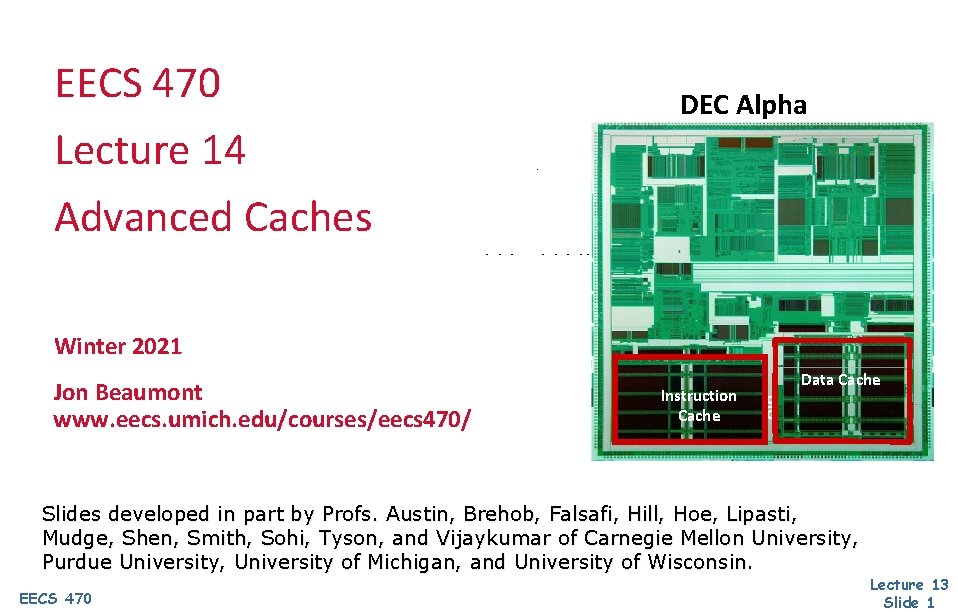 EECS 470 Lecture 14 Advanced Caches DEC Alpha Winter 2021 Instruction Cache BIU Jon