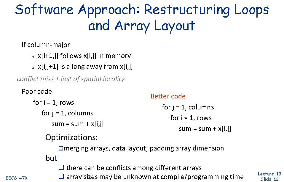 Software Approach: Restructuring Loops and Array Layout If column-major r x[i+1, j] follows x[i,