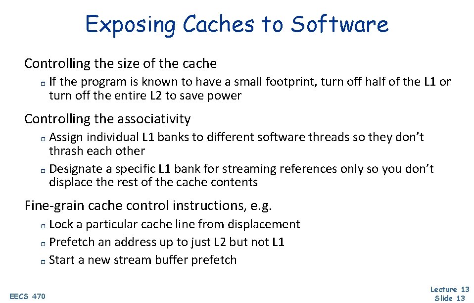 Exposing Caches to Software Controlling the size of the cache r If the program