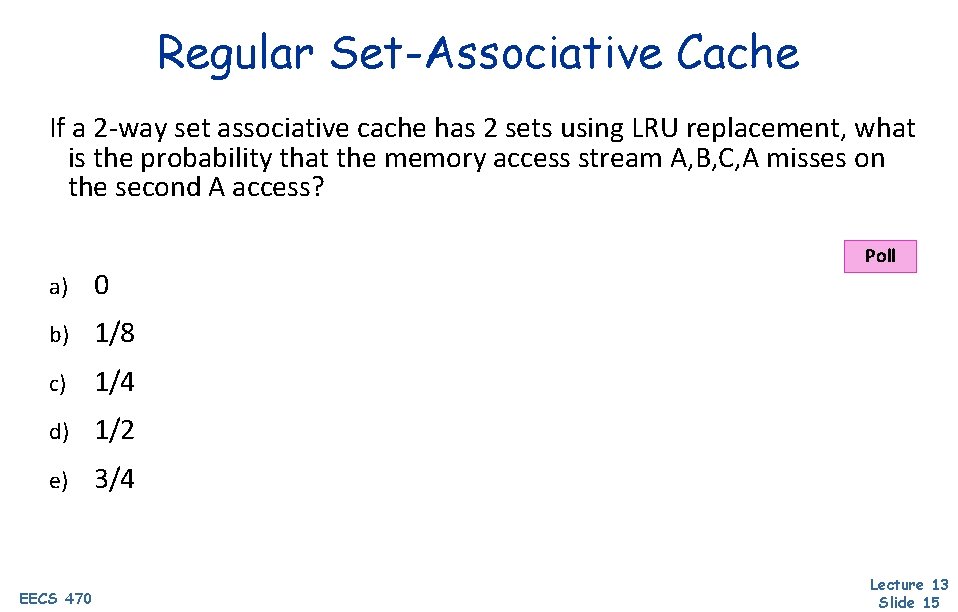 Regular Set-Associative Cache If a 2 -way set associative cache has 2 sets using