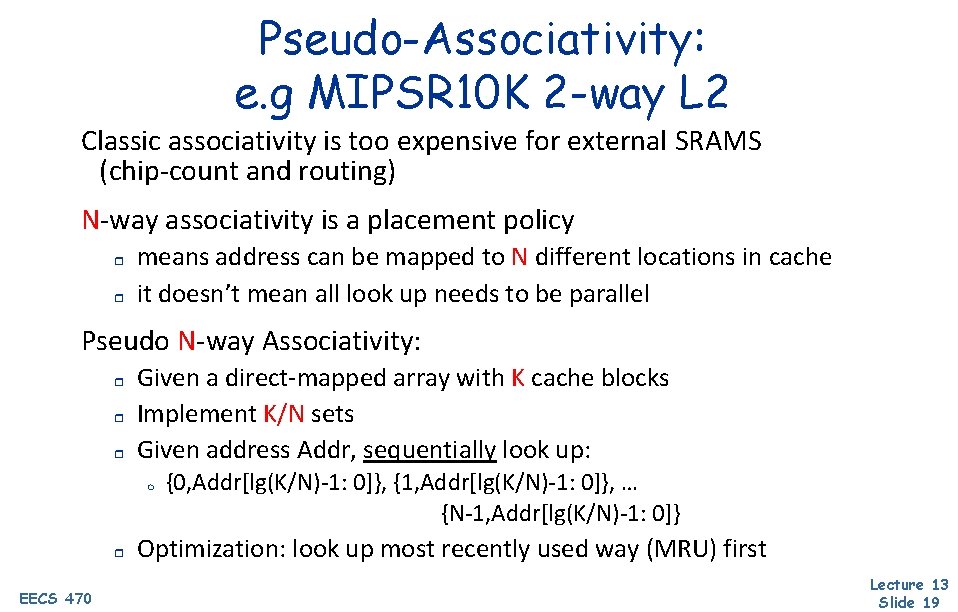 Pseudo-Associativity: e. g MIPSR 10 K 2 -way L 2 Classic associativity is too