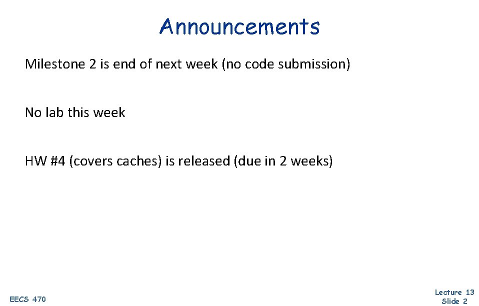 Announcements Milestone 2 is end of next week (no code submission) No lab this