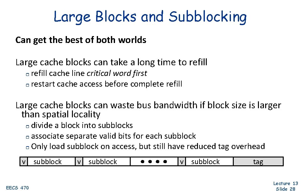 Large Blocks and Subblocking Can get the best of both worlds Large cache blocks